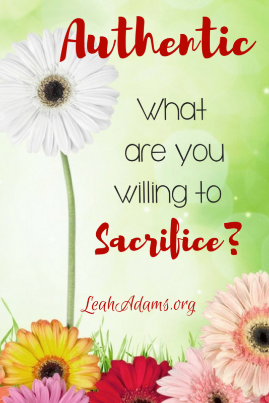 Authentic What Are You Willing To Sacrifice