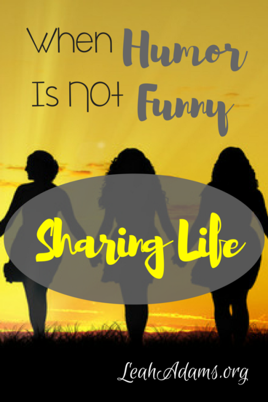 Sharing Life When Humor is Not Funny