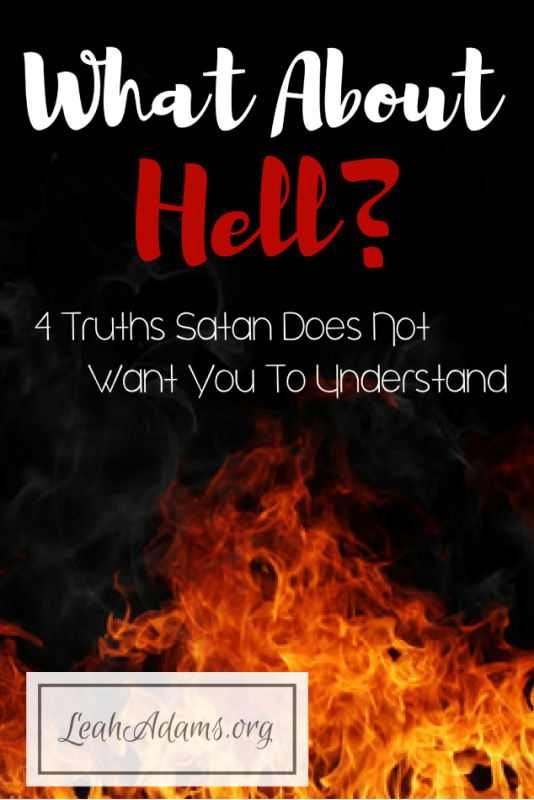 What About Hell 4 Truths Satan Does Not Want You  to Understand