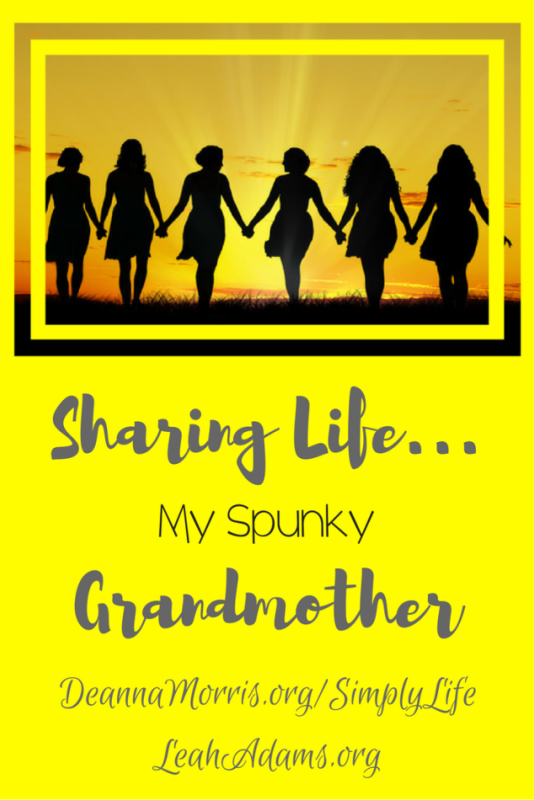 Sharing Life DeAnna Morris My Spunky Grandmother