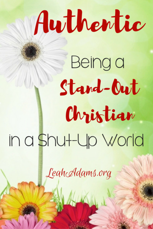 Authentic Being a Stand-Out Christian in a Shut-Up World