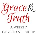 Grace & Truth Link-Up