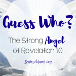 Guess Who? The Strong Angel of Revelation 10