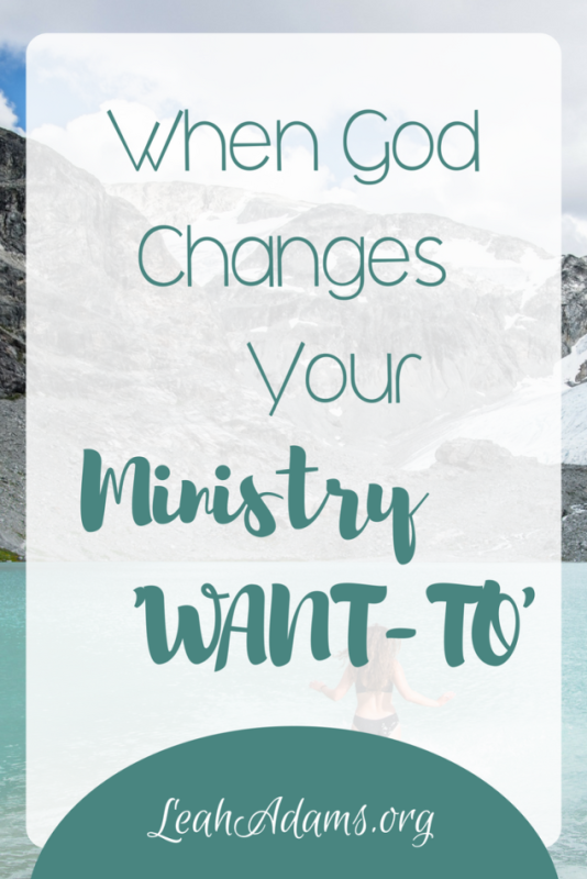 When God Changes Your Ministry Want-to