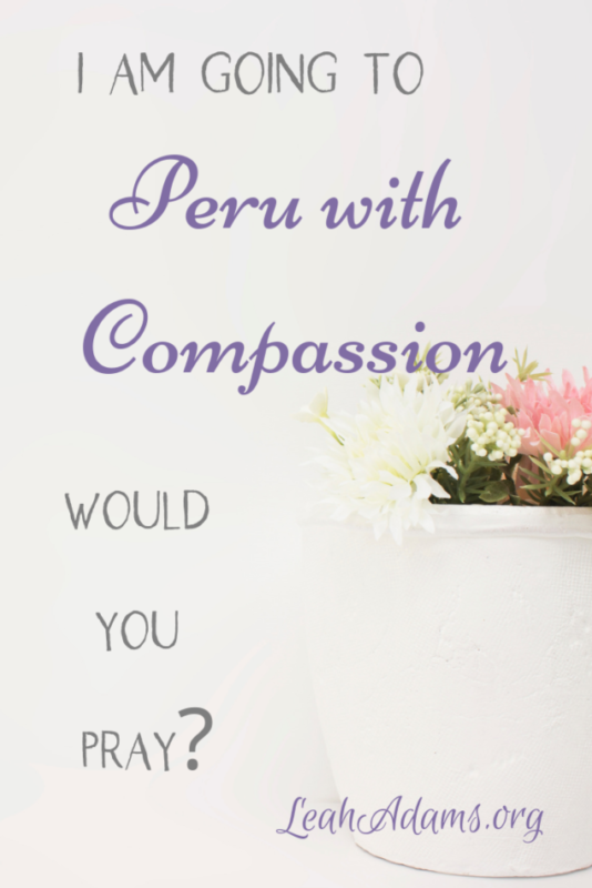 I’m Going to Peru with Compassion and I Would Love Your Prayers