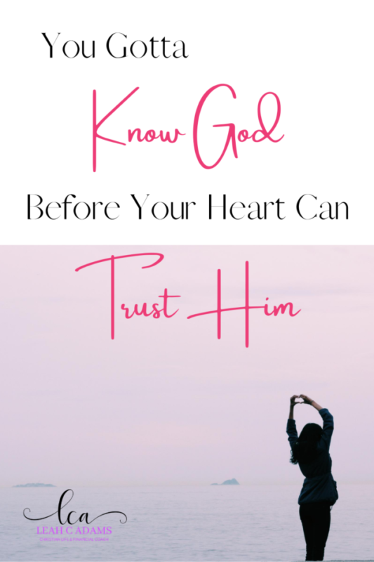 You Gotta Know God Before Your Heart Can Trust Him