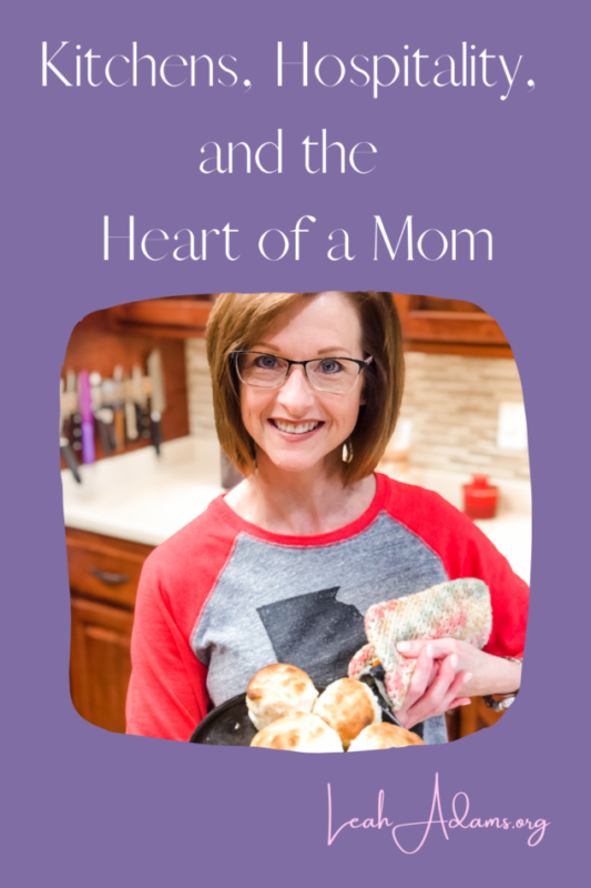 Kitchens, Hospitality, and the Heart of a Mom